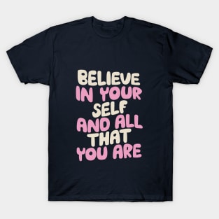 Believe In Yourself and All That You Are in blue white and pink T-Shirt